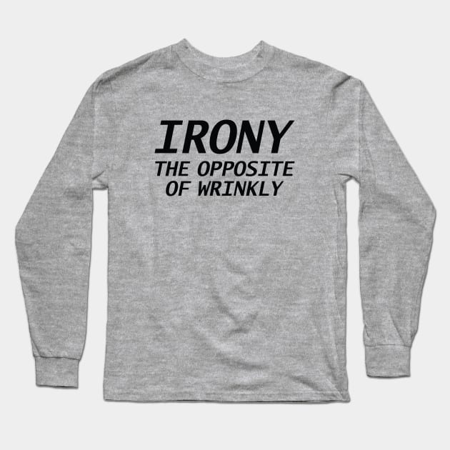 Irony The Opposite Of Wrinkly Long Sleeve T-Shirt by VectorPlanet